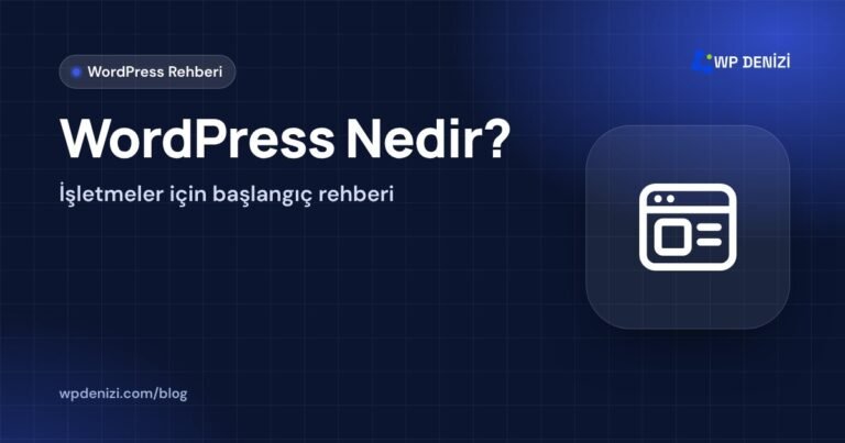 WordPress Nedir?: İşletmeler için başlangıç rehberi