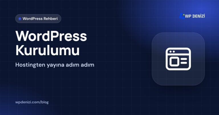 WordPress Kurulumu: Hostingten yayına adım adım