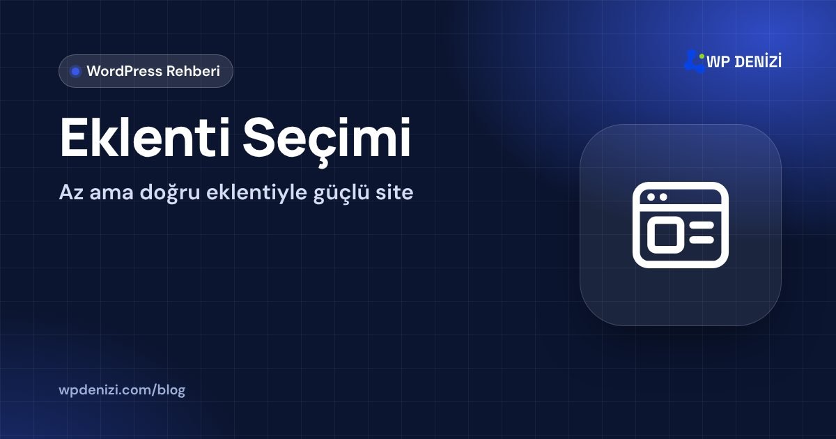 Eklenti Seçimi: Az ama doğru eklentiyle güçlü site