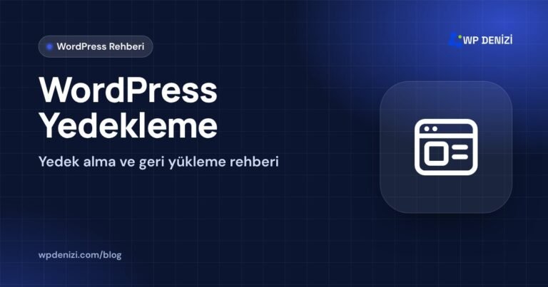 WordPress Yedekleme: Yedek alma ve geri yükleme rehberi